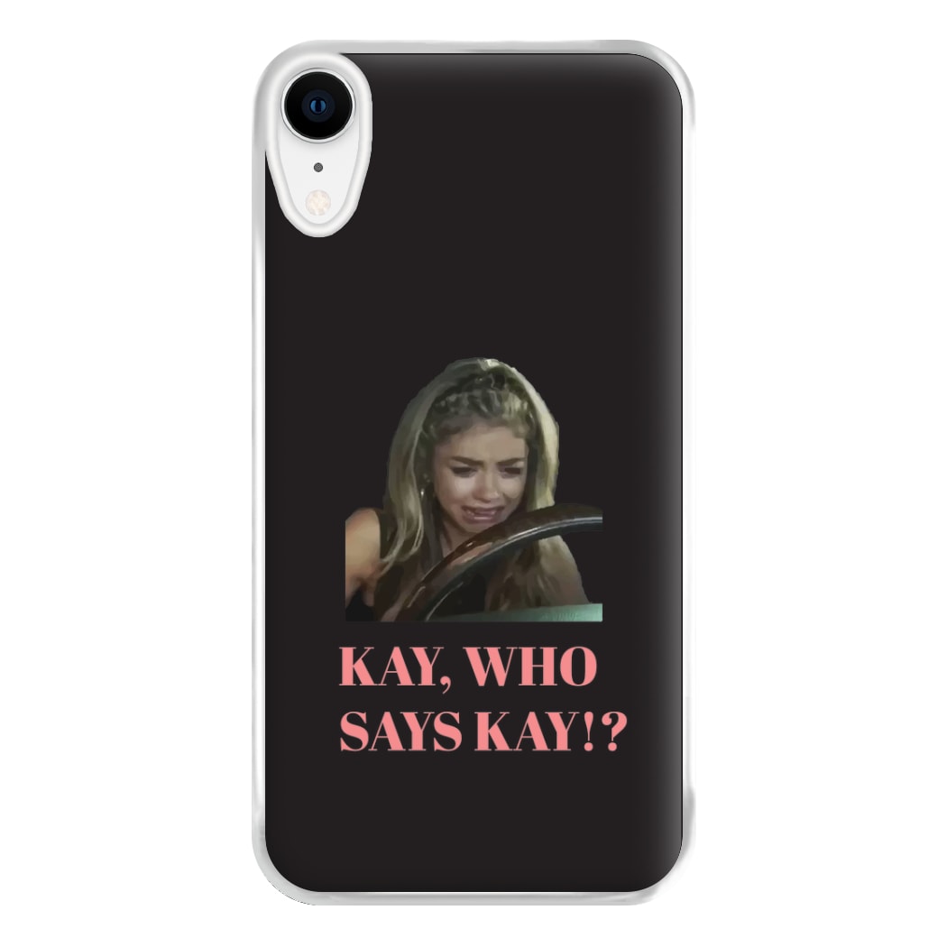 Kay, Who Says Kay!? Phone Case for iPhone XR