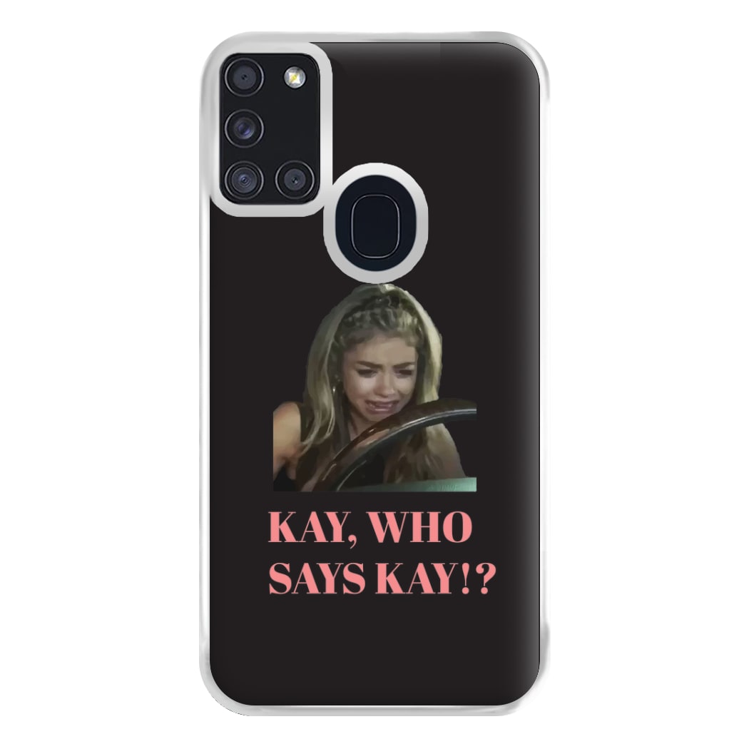 Kay, Who Says Kay!? Phone Case for Galaxy A21s