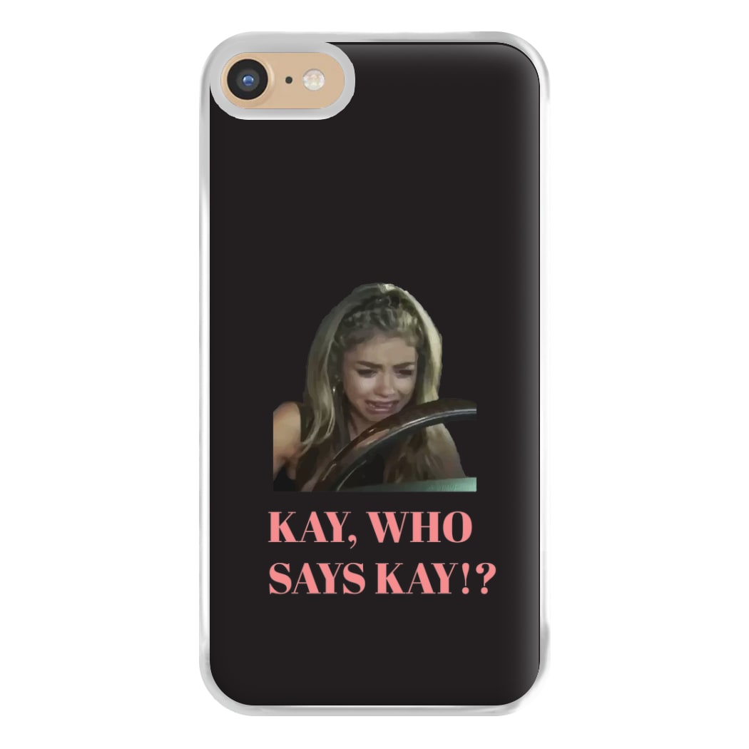 Kay, Who Says Kay!? Phone Case for iPhone 6 / 7 / 8 / SE