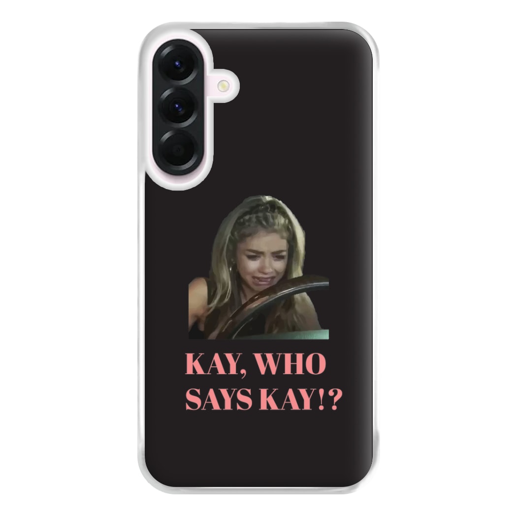 Kay, Who Says Kay!? Phone Case for Galaxy A36