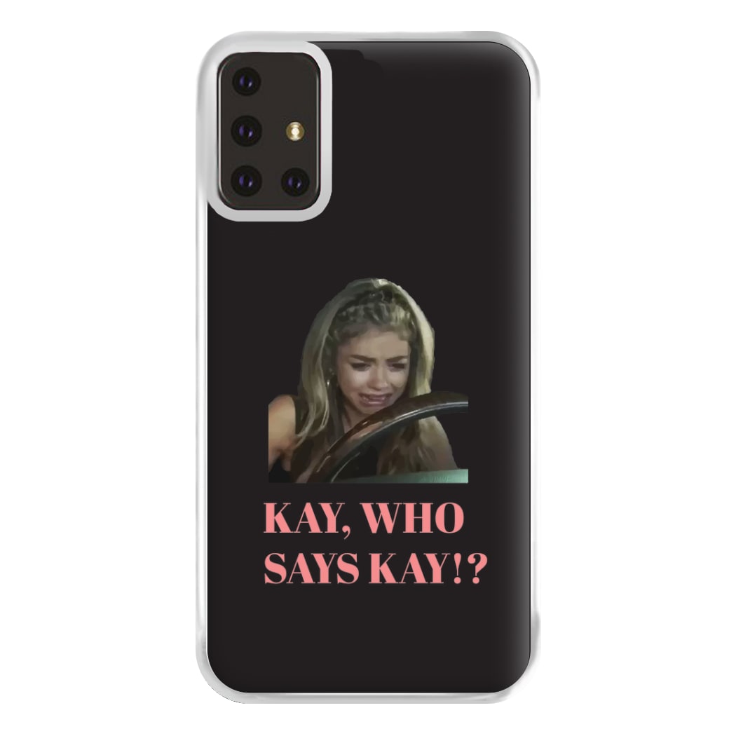 Kay, Who Says Kay!? Phone Case for Galaxy A71