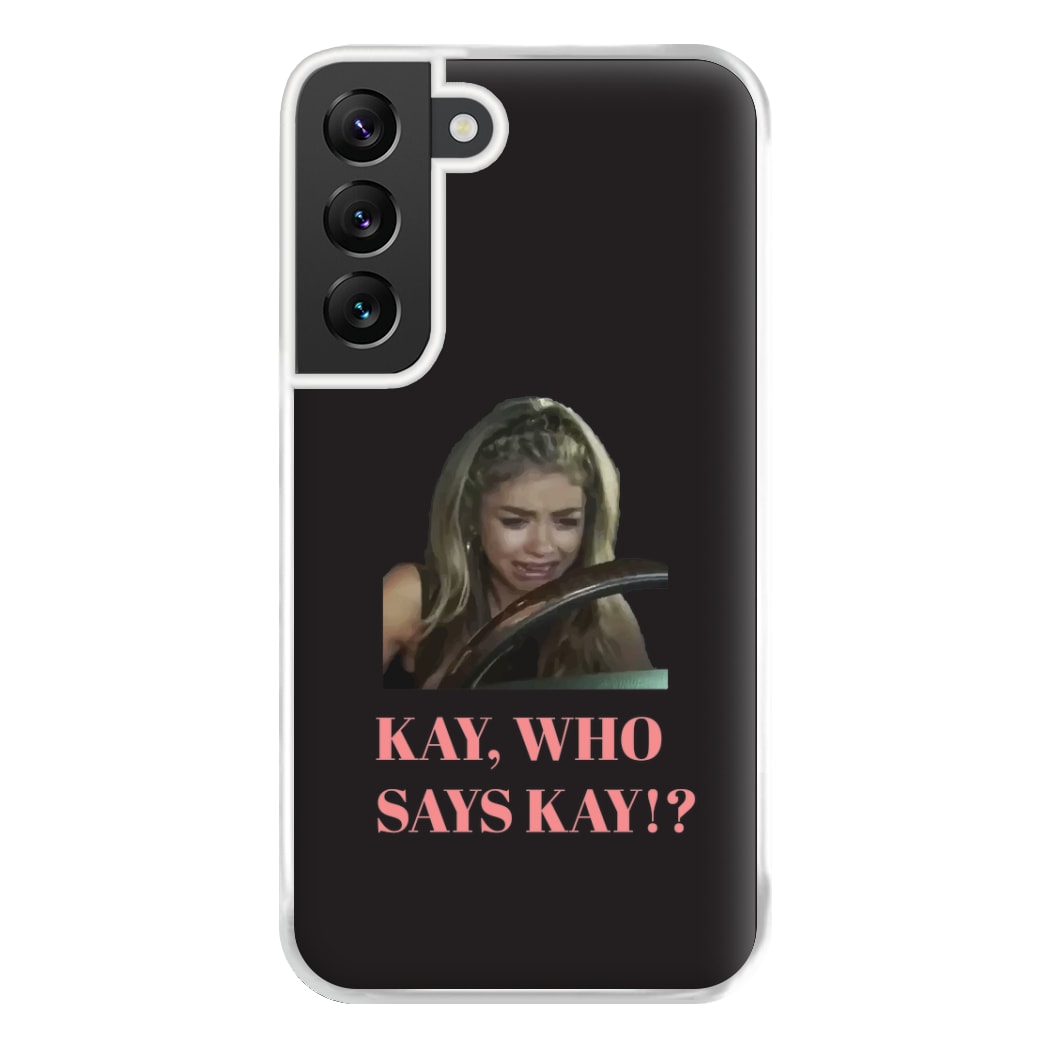 Kay, Who Says Kay!? Phone Case for Galaxy S22 Plus