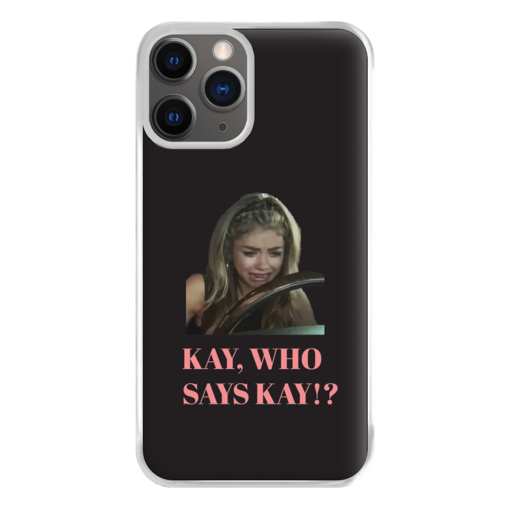Kay, Who Says Kay!? Phone Case for iPhone 12 Pro Max