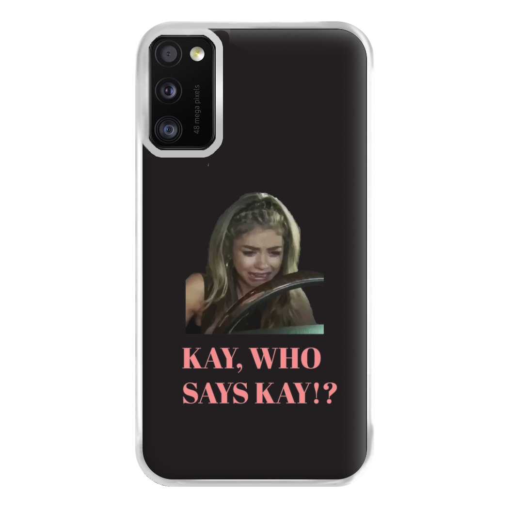 Kay, Who Says Kay!? Phone Case for Galaxy A41