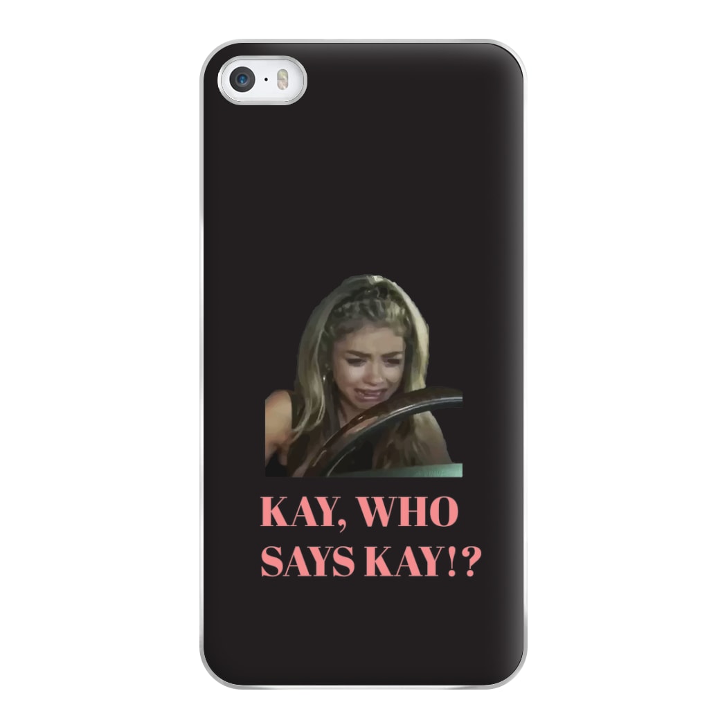 Kay, Who Says Kay!? Phone Case for iPhone 5 / 5s / SE 2016