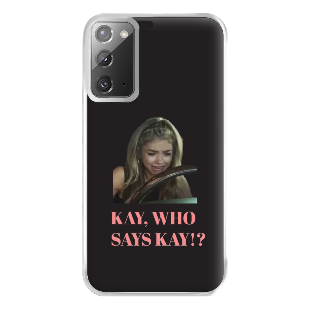 Kay, Who Says Kay!? Phone Case for Galaxy Note 20 Ultra