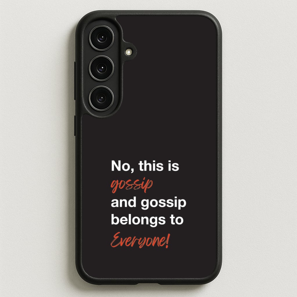 Gossip Belongs To Everyone Phone Case for Galaxy S25FE
