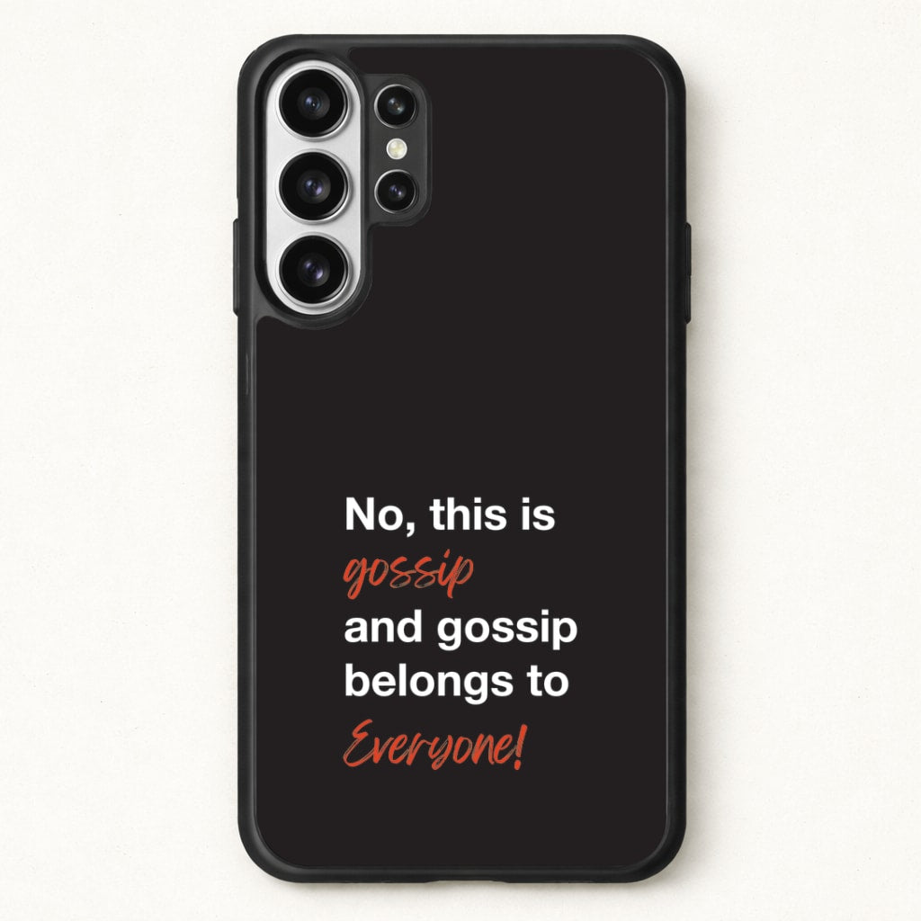 Gossip Belongs To Everyone Phone Case for Galaxy S26 Ultra