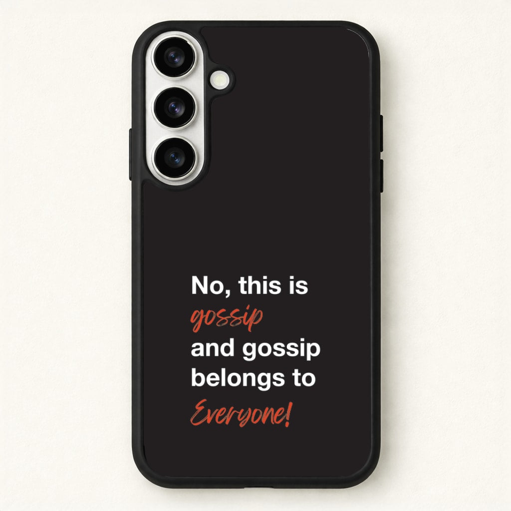Gossip Belongs To Everyone Phone Case for Galaxy S26