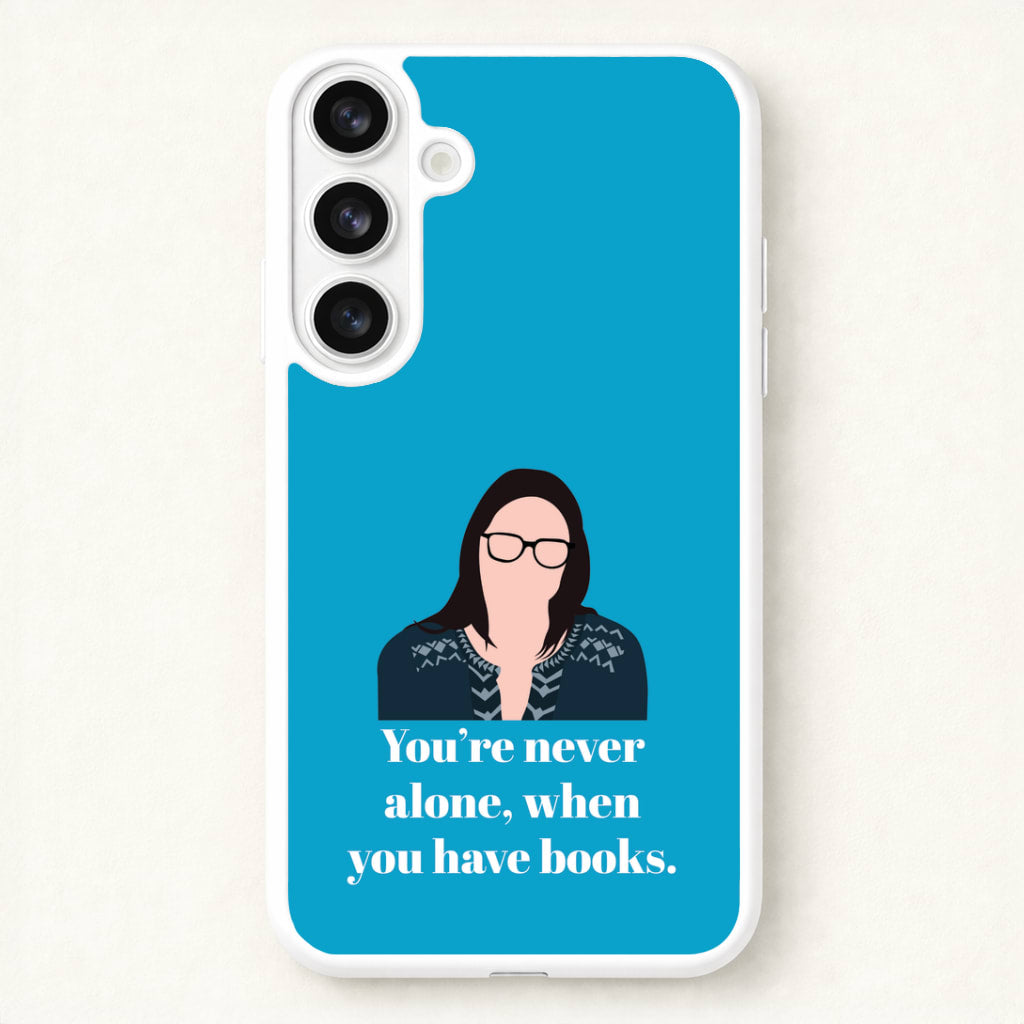 You're Never Alone, When You Have Books Phone Case for Galaxy S26 Plus
