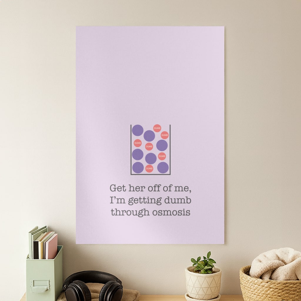 Dumb Osmosis Poster