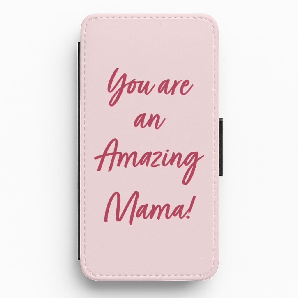 You Are An Amazing Mama - Mother's Day Flip / Wallet Phone Case