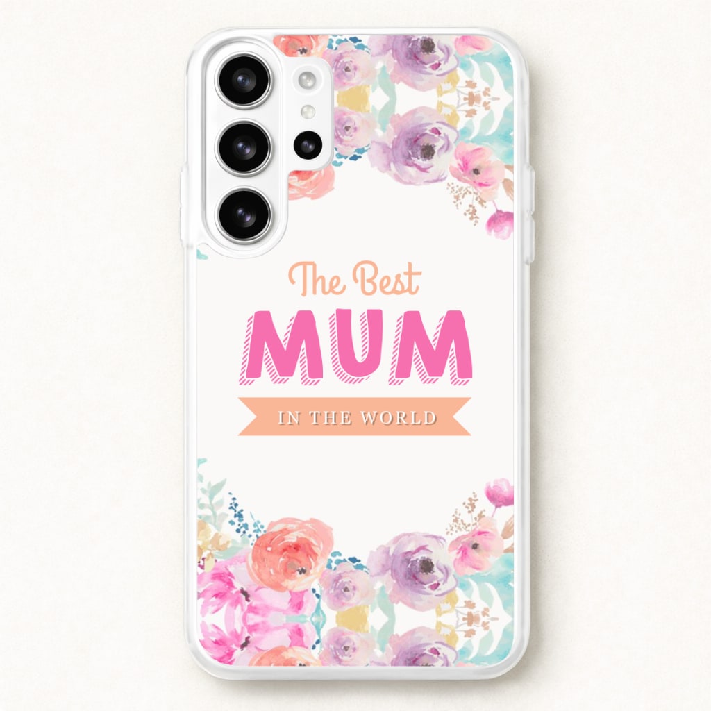 Best Mum In The World Phone Case for Galaxy S26 Ultra