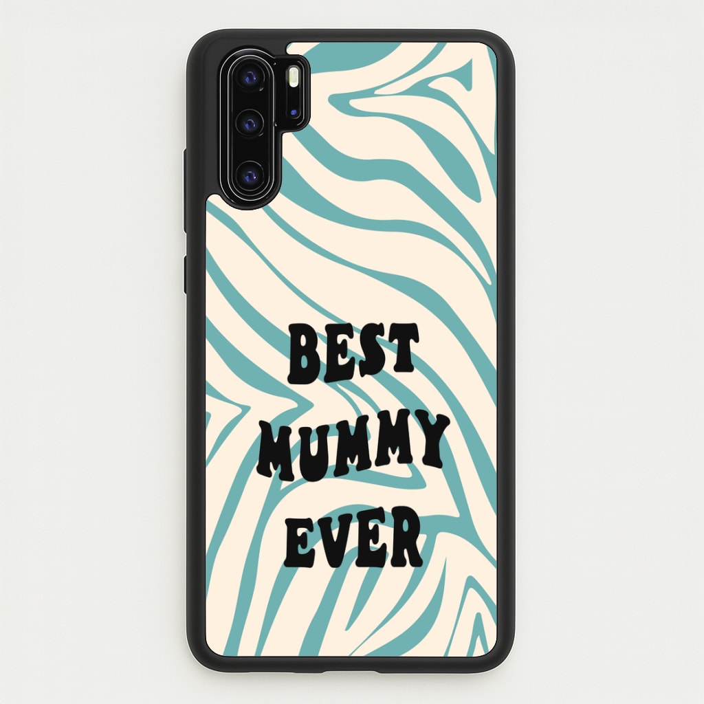 Best Mummy Ever - Personalised Mother's Day - Mother's Day Phone Case for Huawei P30 Pro
