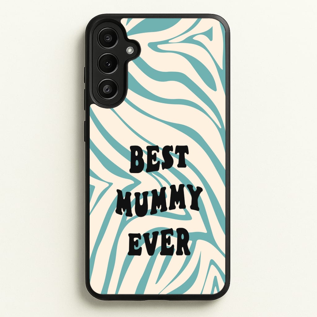 Best Mummy Ever - Personalised Mother's Day - Mother's Day Phone Case for Galaxy A36