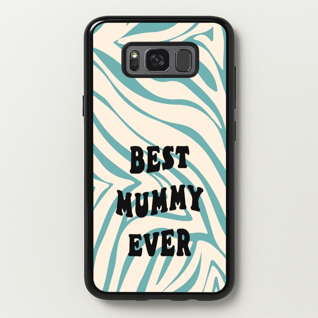 Best Mummy Ever - Personalised Mother's Day - Mother's Day Phone Case for Galaxy S8 Plus