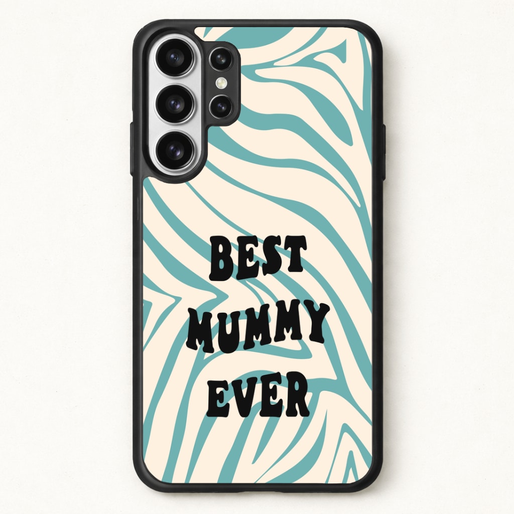 Best Mummy Ever - Personalised Mother's Day Phone Case for Galaxy S26 Ultra