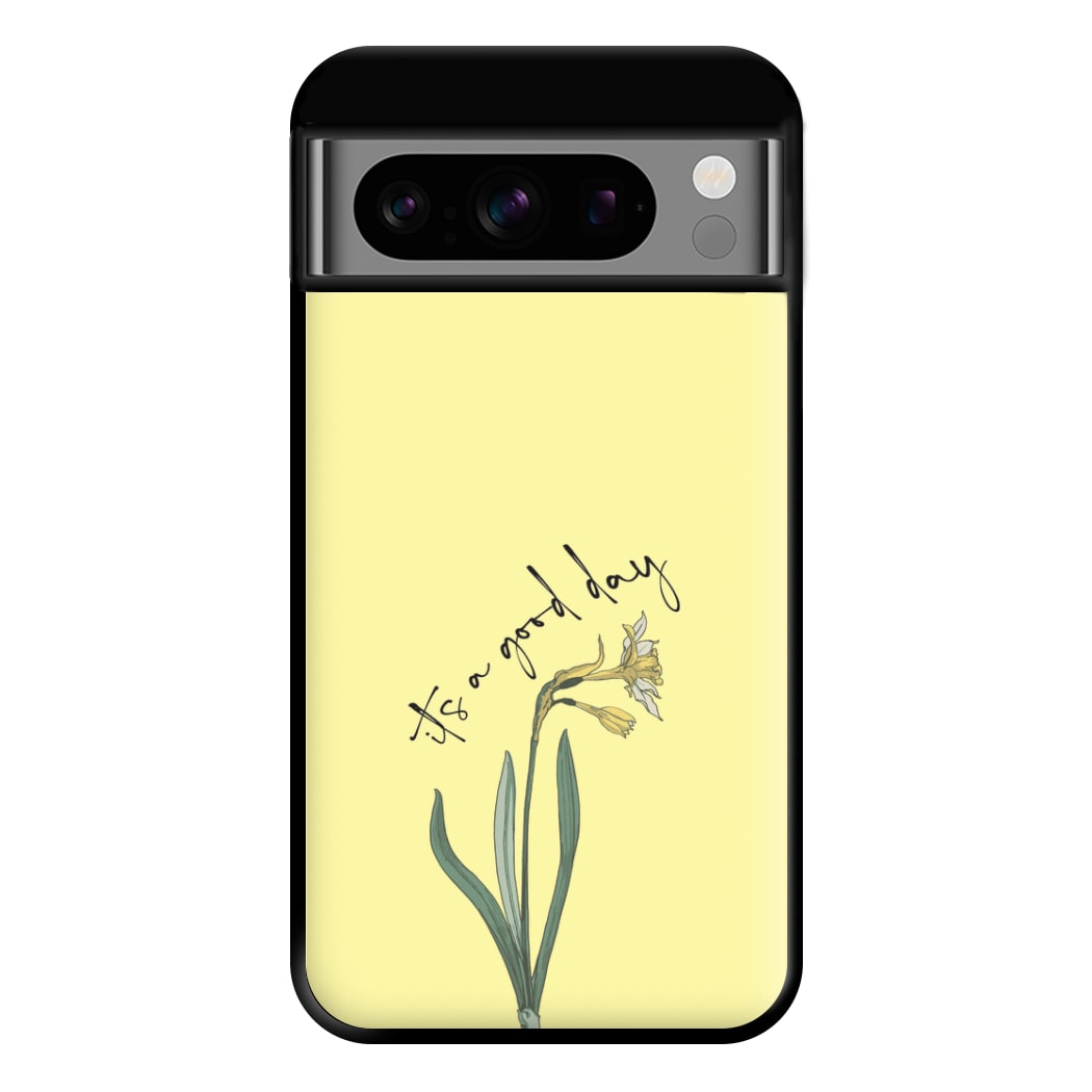 It's A Good Day Phone Case for Google Pixel 8 Pro