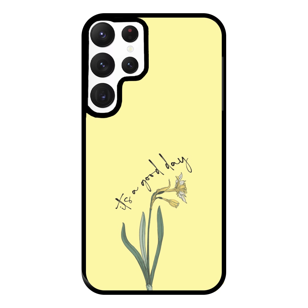 It's A Good Day Phone Case for Galaxy S22 Ultra