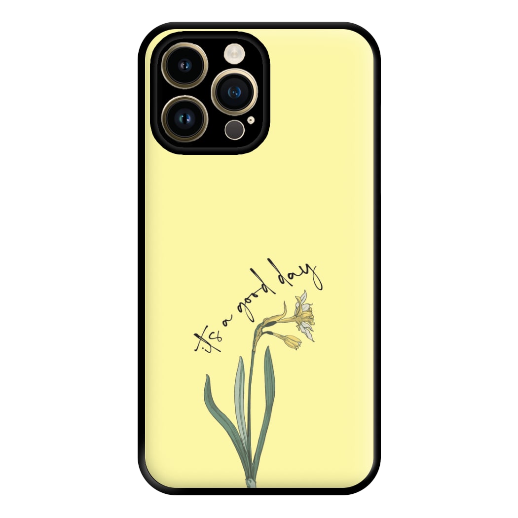 It's A Good Day Phone Case for iPhone 14 Pro Max