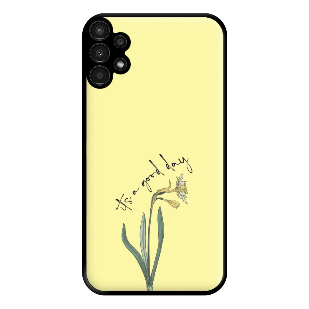 It's A Good Day Phone Case for Galaxy A13