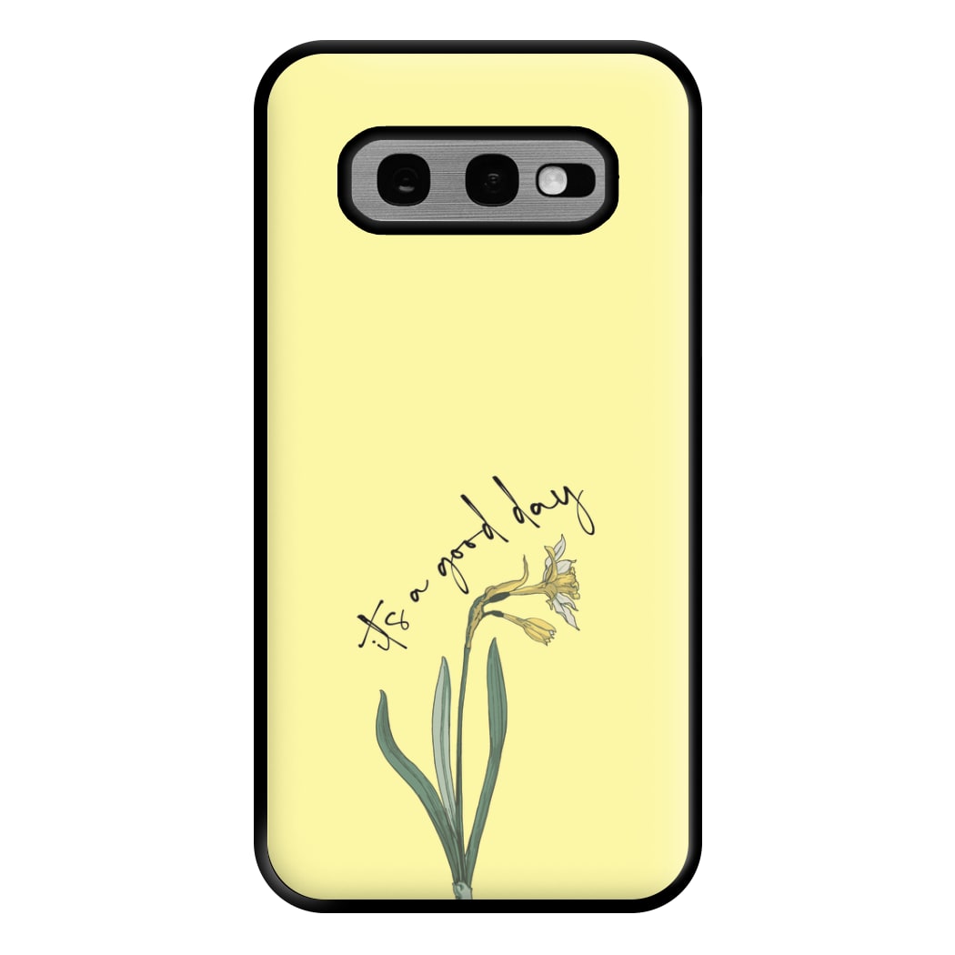It's A Good Day Phone Case for Galaxy S10e