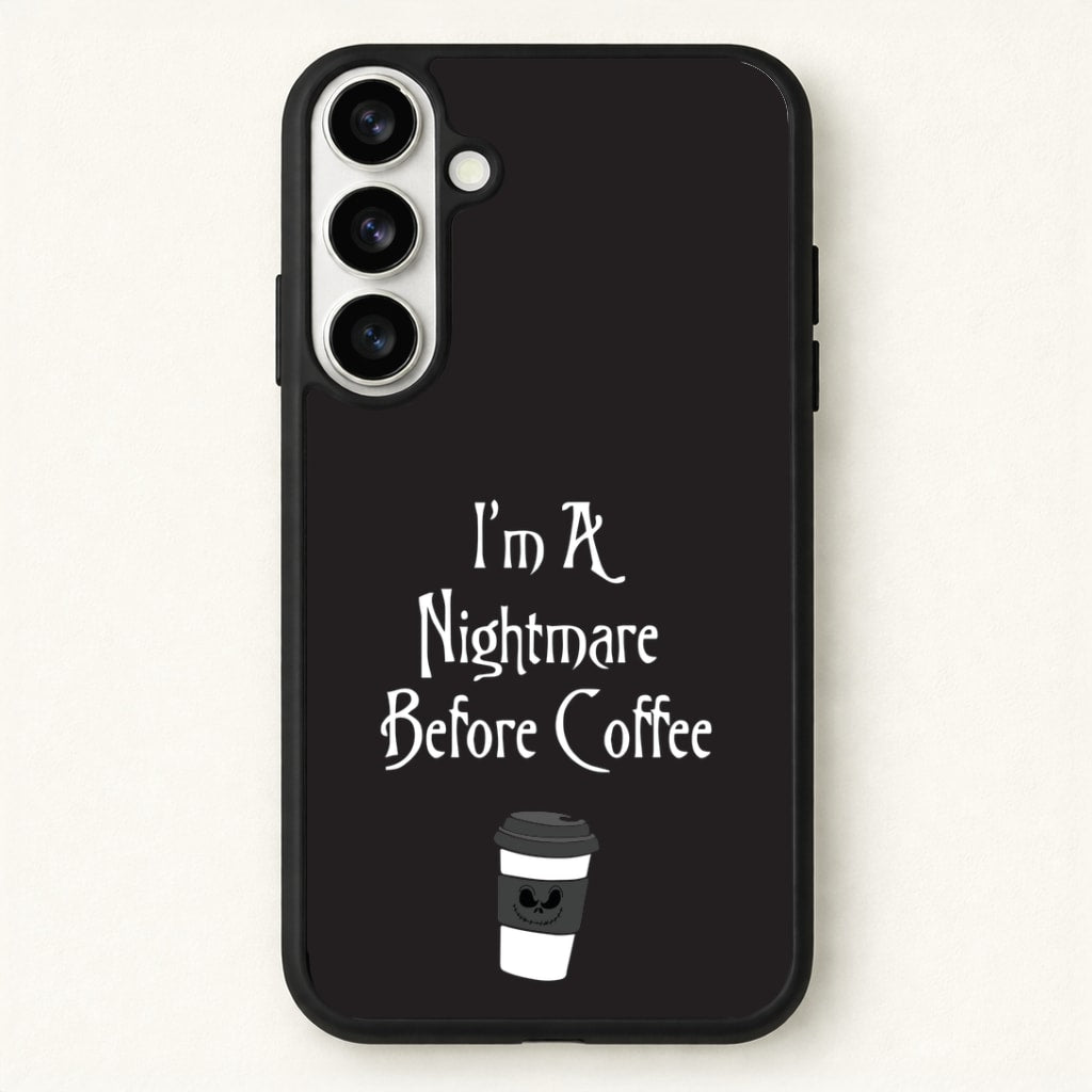 I'm A Nightmare Before Coffee Phone Case for Galaxy S26