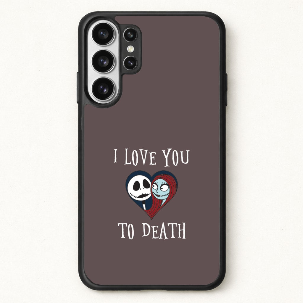 I Love You To Death Heart Phone Case for Galaxy S26 Ultra