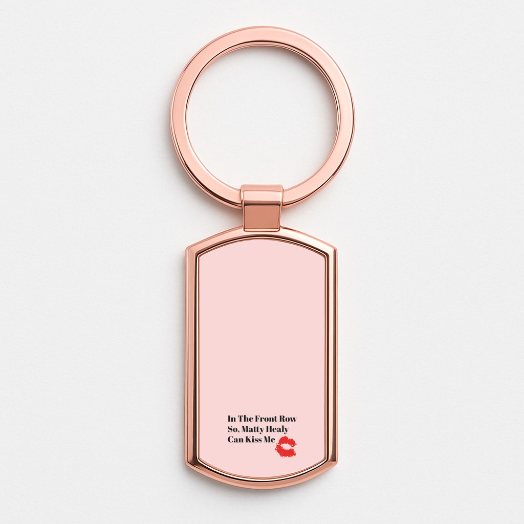 In The Front Row So, Matt Healy Can Kiss Me - The 1975 Rose Gold Keyring