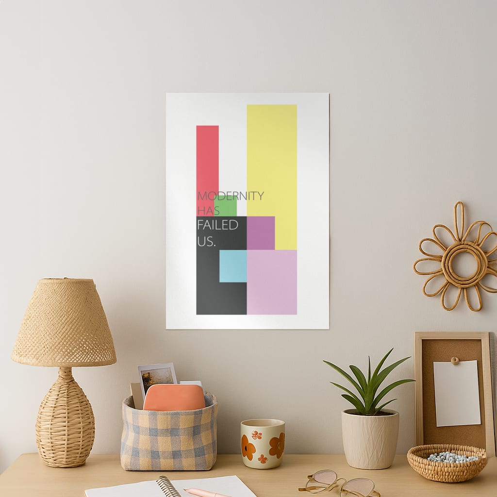 Modernity Has Failed Us - The 1975 Art Print