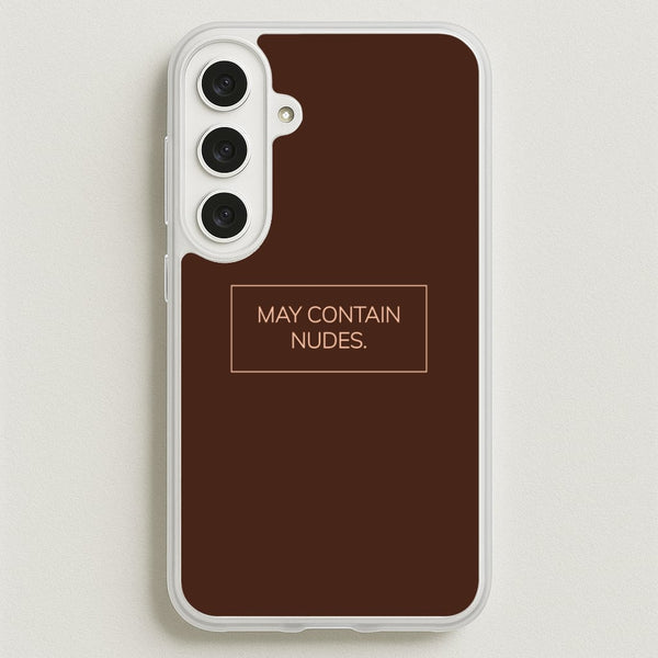 May Contain Nudes Phone Case for Galaxy S25FE
