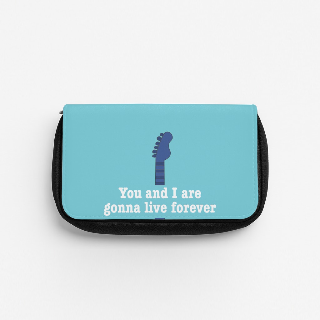 You And I Are Gonna Live Forever Pencil Case