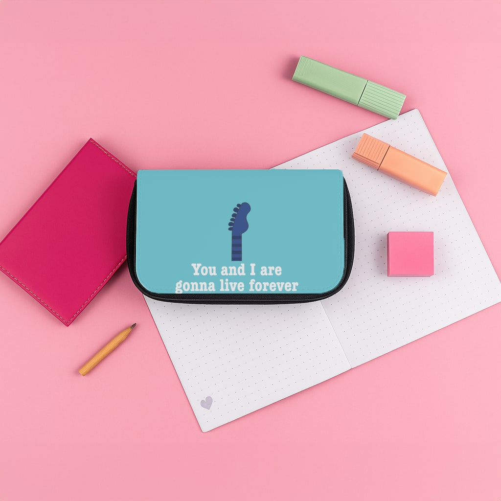 You And I Are Gonna Live Forever Pencil Case