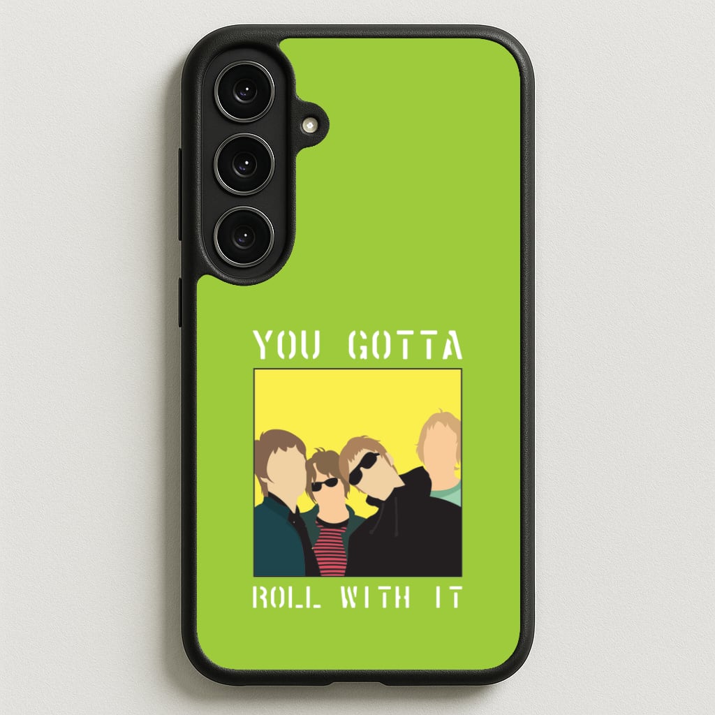 You Gotta Roll With It Phone Case for Galaxy S25FE