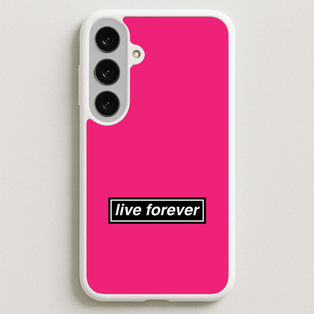 Live Forever Phone Case for Galaxy S25FE