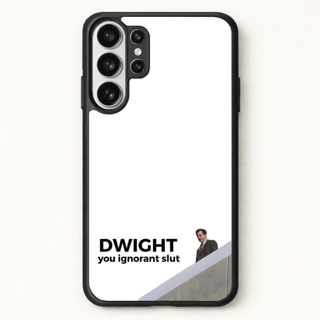 Dwight, You Ignorant Slut Phone Case for Galaxy S26 Ultra