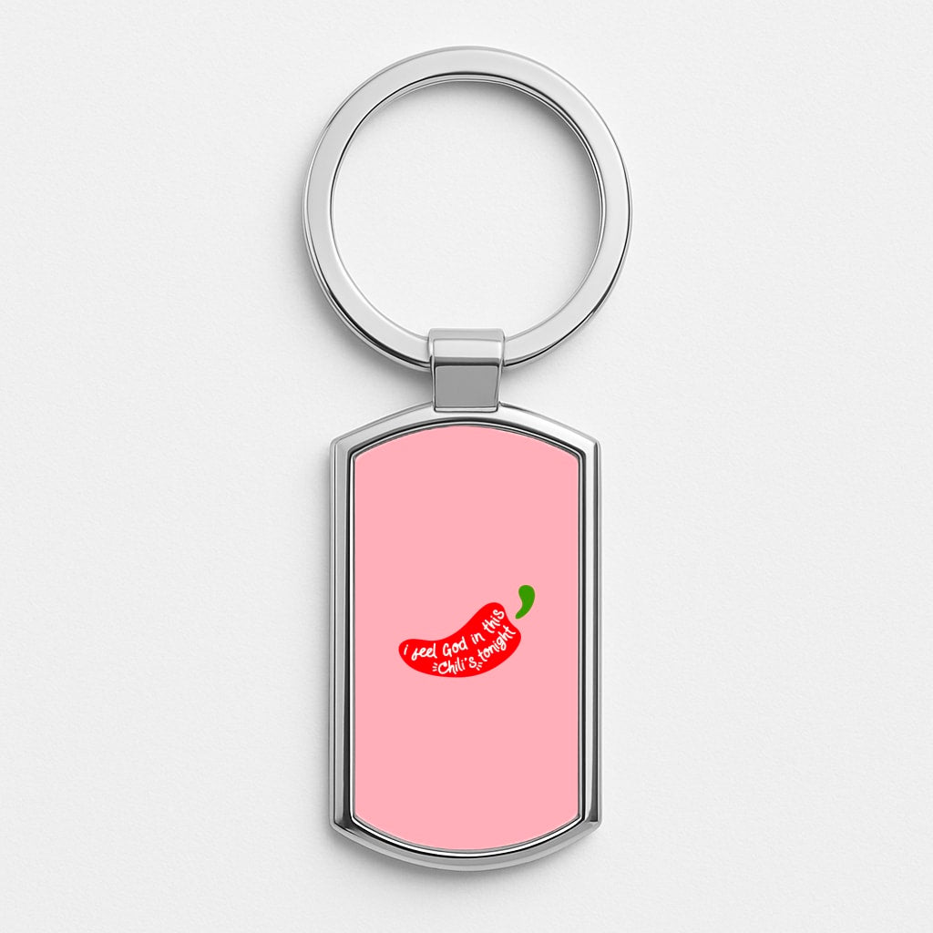 I Feel God In This Chilli's Tonight Luxury Keyring