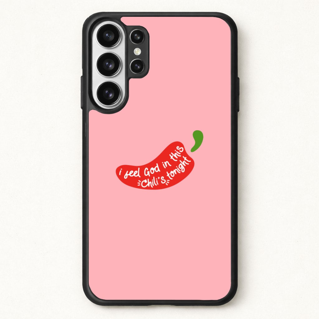 I Feel God In This Chilli's Tonight Phone Case for Galaxy S26 Ultra