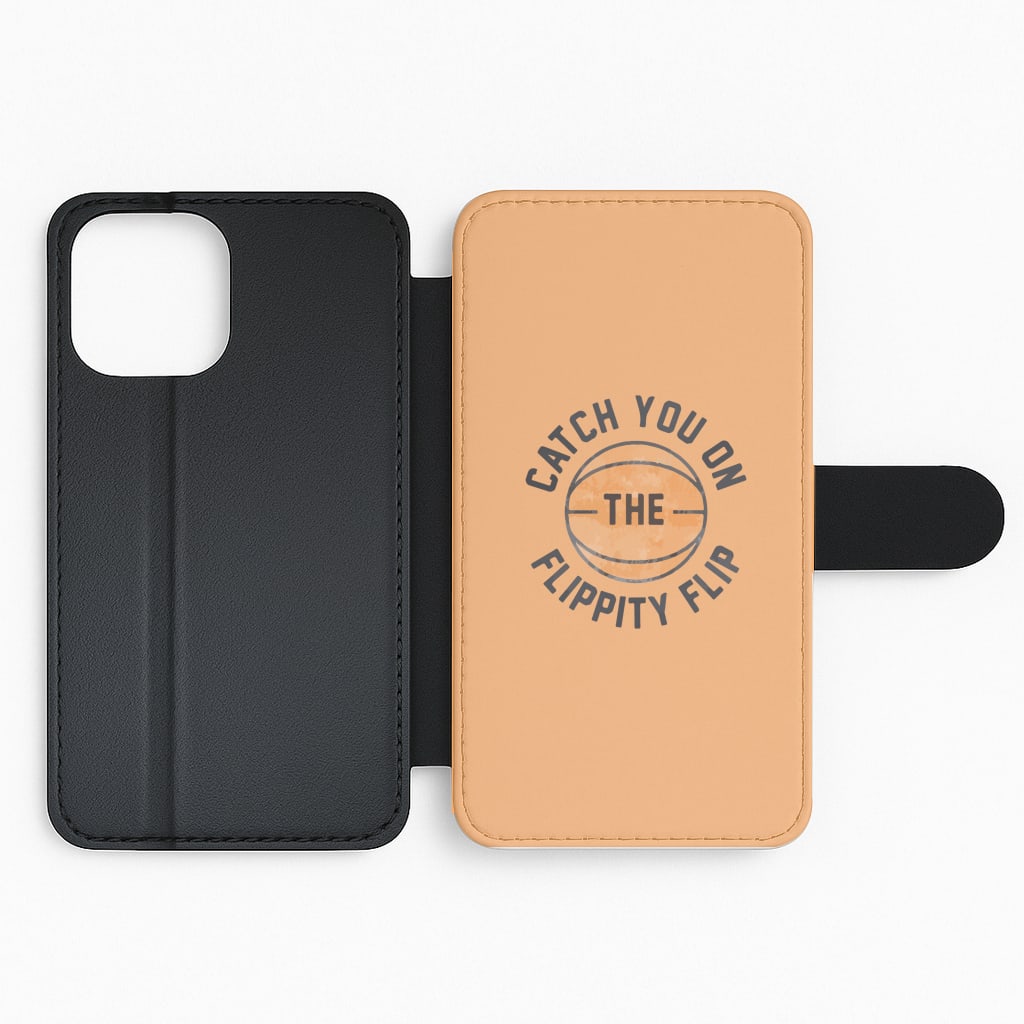 Catch You On The Flippity Flip Flip Phone Case