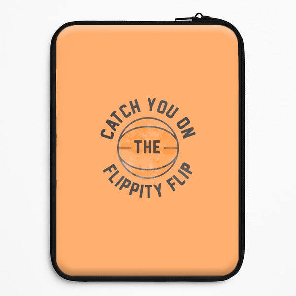 Catch You On The Flippity Flip Universal Laptop Sleeve