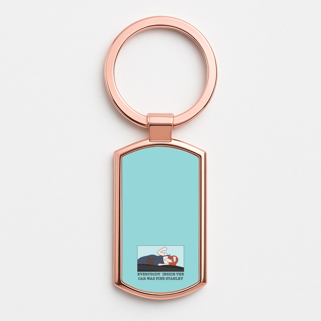 Everybody Inside The Car Was Fine Stanley Rose Gold Keyring