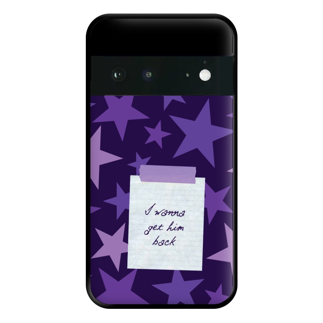 I Wanna Get Him Back Phone Case for Google Pixel 6a