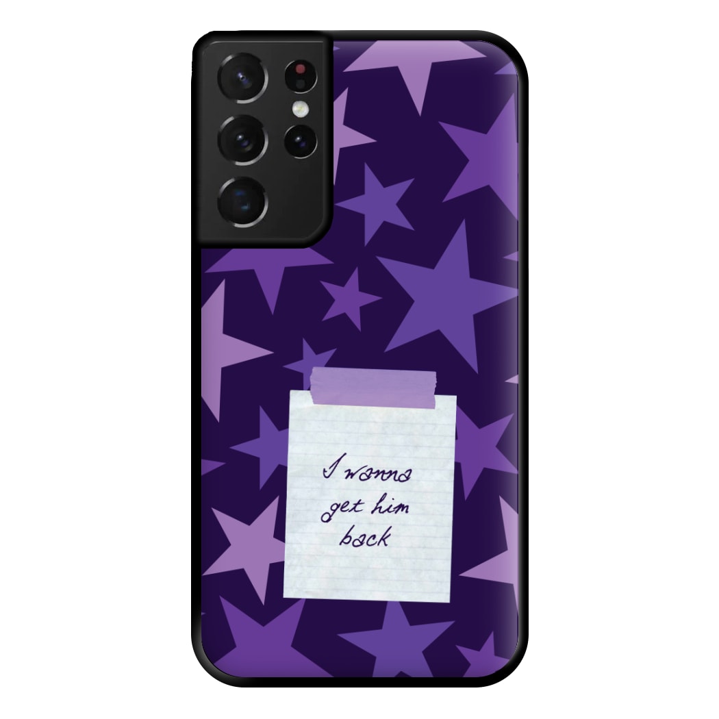 I Wanna Get Him Back Phone Case for Galaxy S21 Ultra