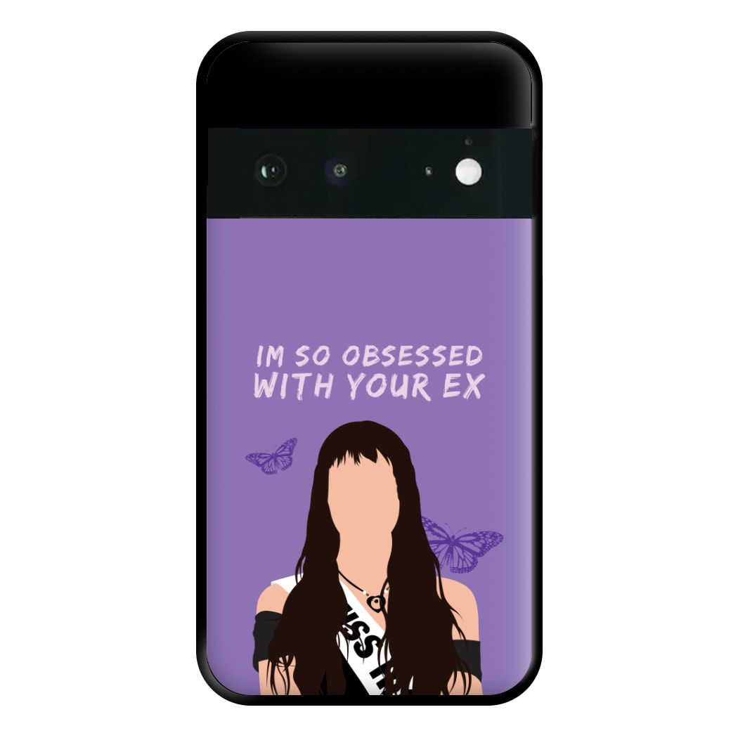 Obsessed With Your Ex Phone Case for Google Pixel 6a