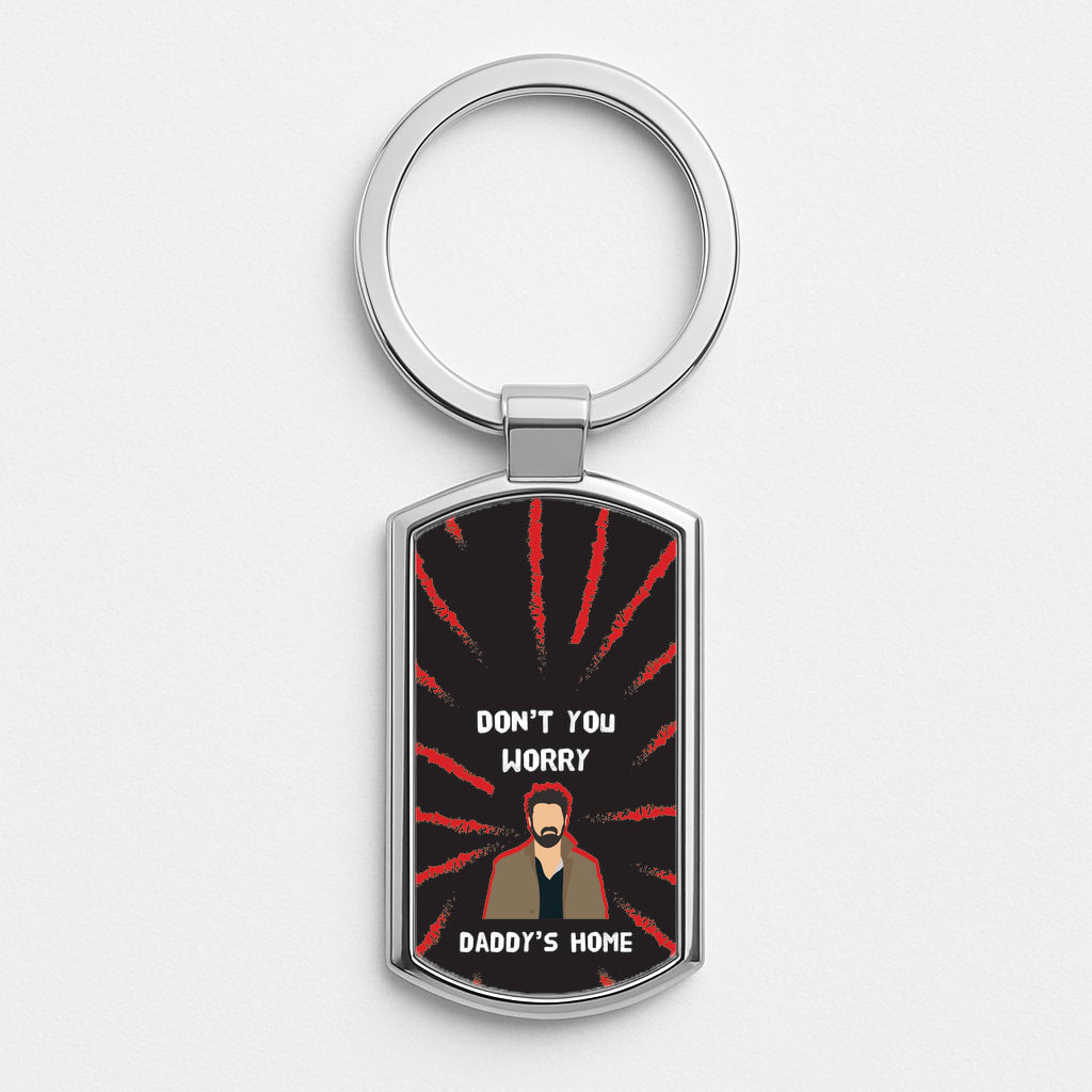 Don't You Worry, Daddy's Home Silver Keyring
