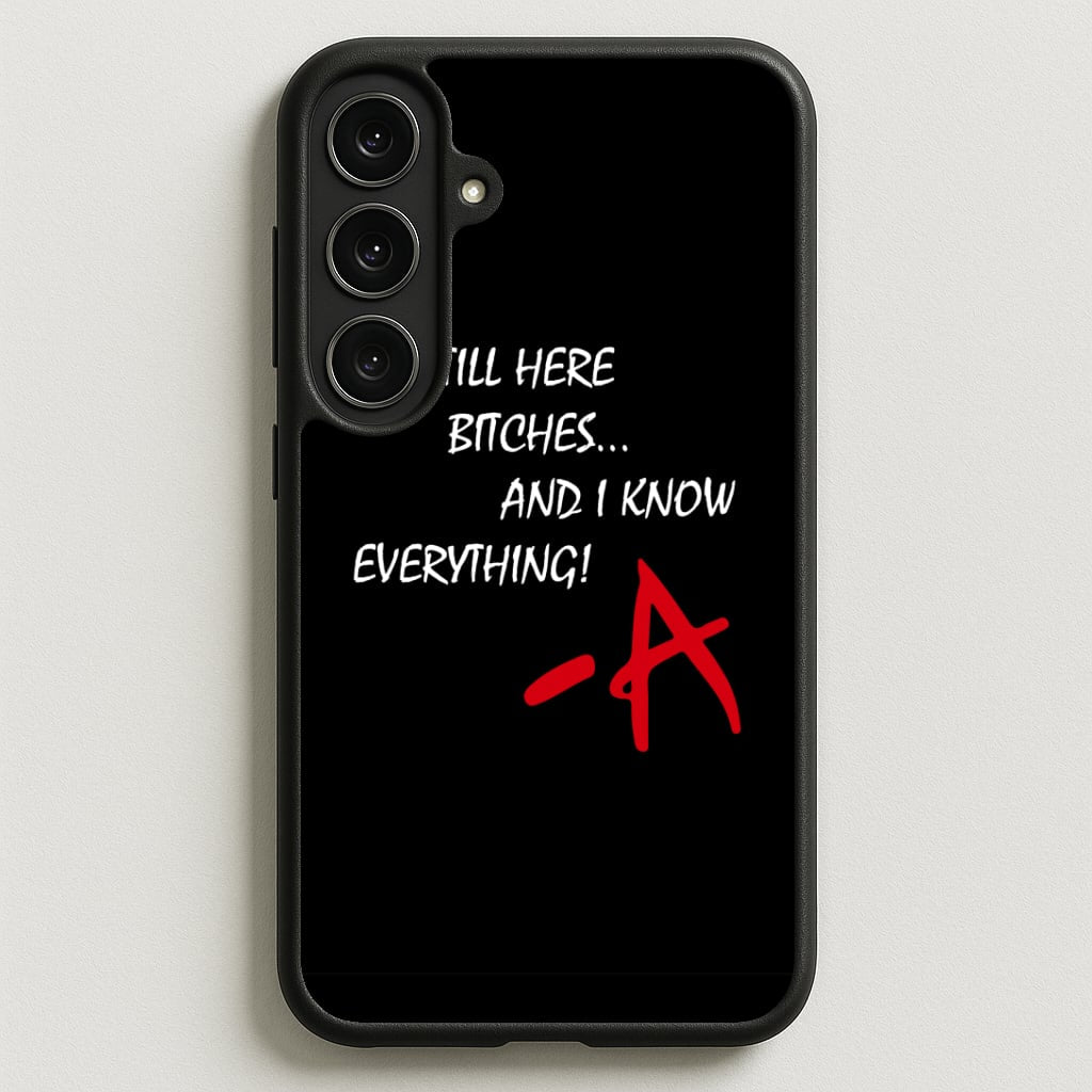 I'm Still Here - PLL Phone Case for Galaxy S25FE