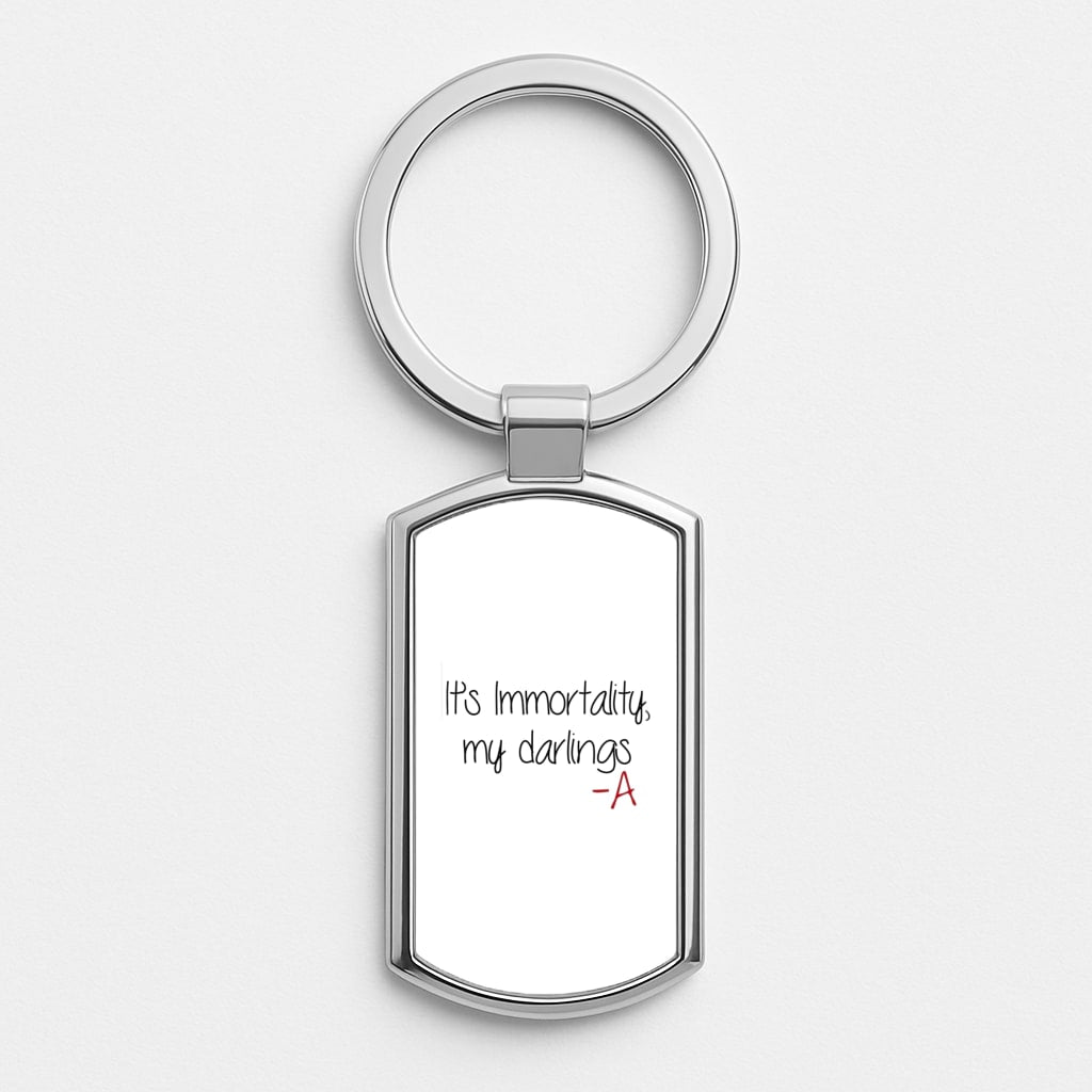 It's Immortality My Darlings - PLL Silver Keyring