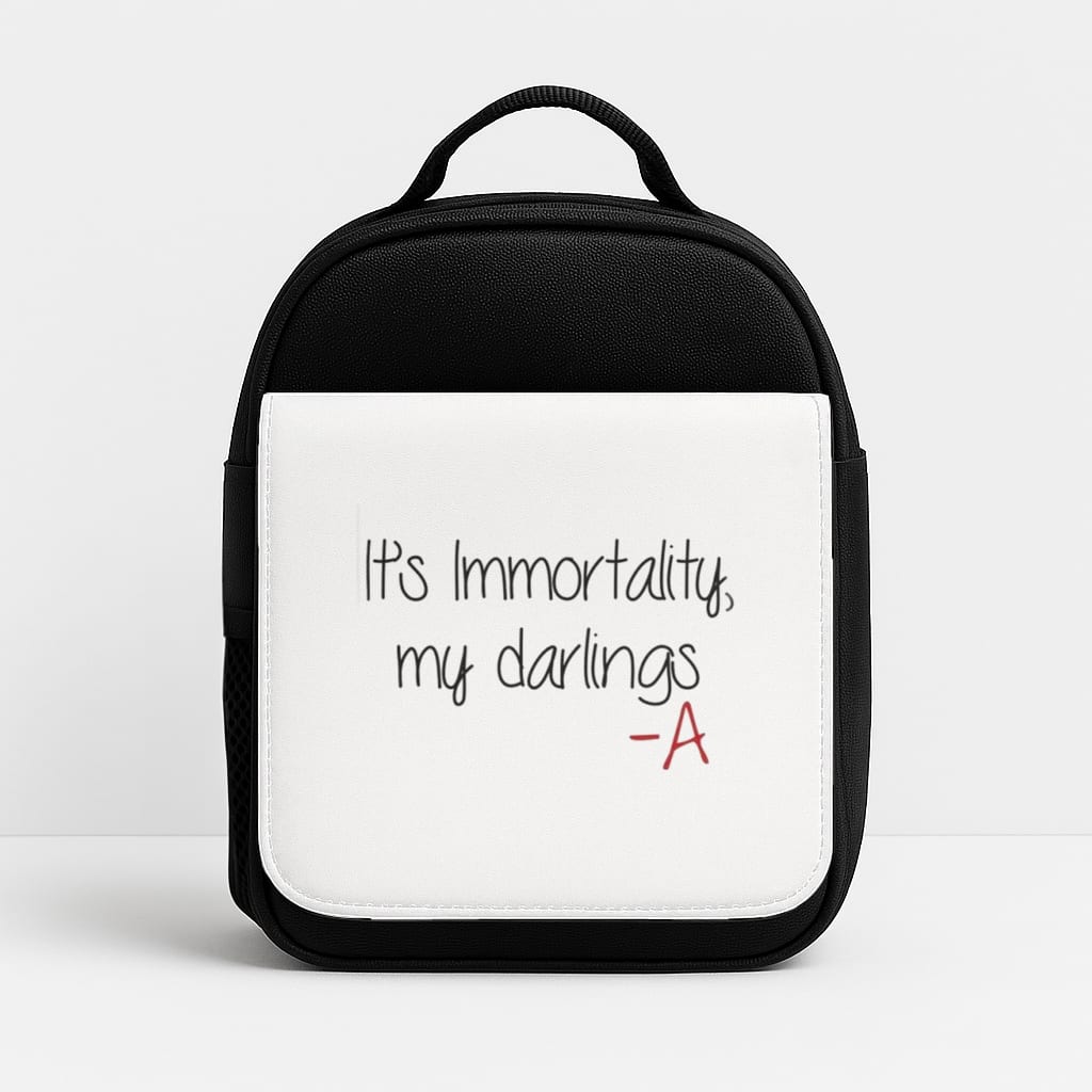 It's Immortality My Darlings - PLL Insulated Lunchbox