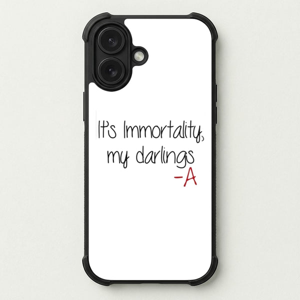 It's Immortality My Darlings - PLL Phone Case — Bumper case