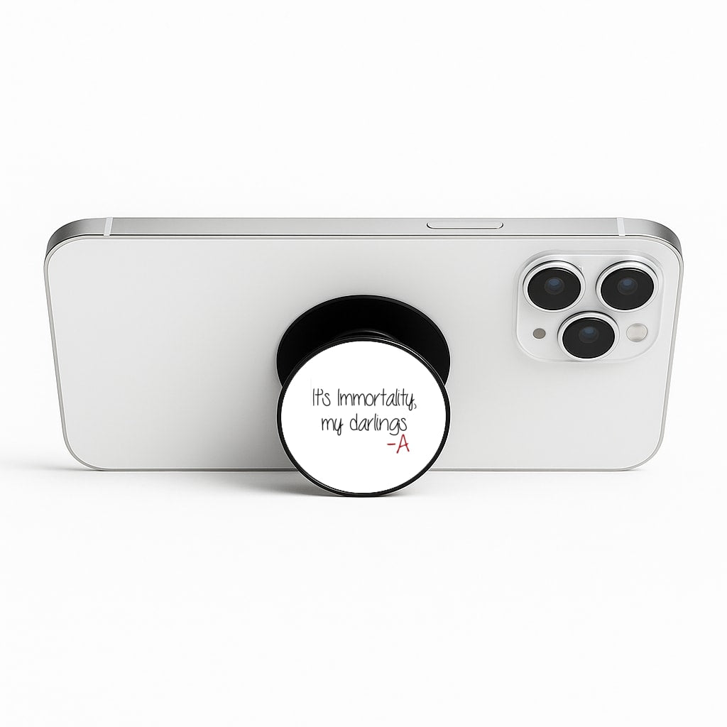 It's Immortality My Darlings - PLL Phone Stand